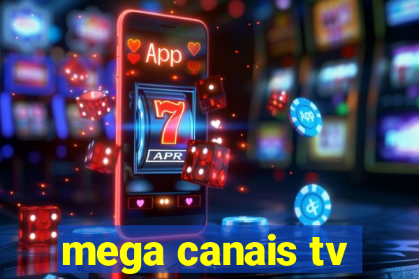 mega canais tv